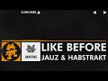 House Jauz Habstrakt Like Before mp3