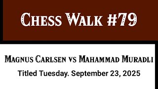 Magnus Carlsen vs Mahammad Muradli • Titled Tuesday. September 23, 2025