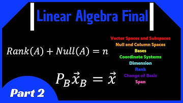 Linear Algebra Final Review (Part 2) || Change of Basis, Dimension & Rank, Null & Column Space