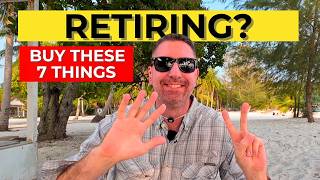 Buy These 7 Things BEFORE You RETIRE