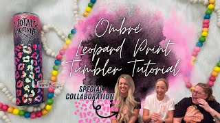 Ombré Leopard Tumbler Special Collaboration
