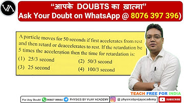 A particle moves for 50 seconds if first accelerates from rest and then retard or deaccelerates to