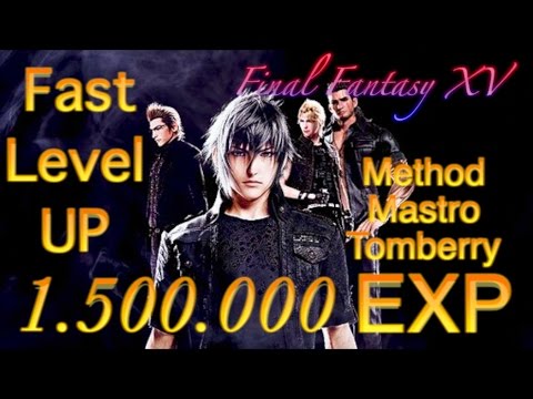 Final Fantasy XV FAST LEVEL UP 1.500.000EXP Method Altissia Mastro Tomberry