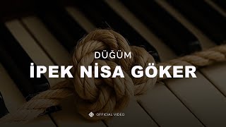 Düğüm [ Video] - İpek Nisa Göker