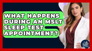 What Happens During An MSLT Sleep Test Appointment? - Sleep Apnea Support Network