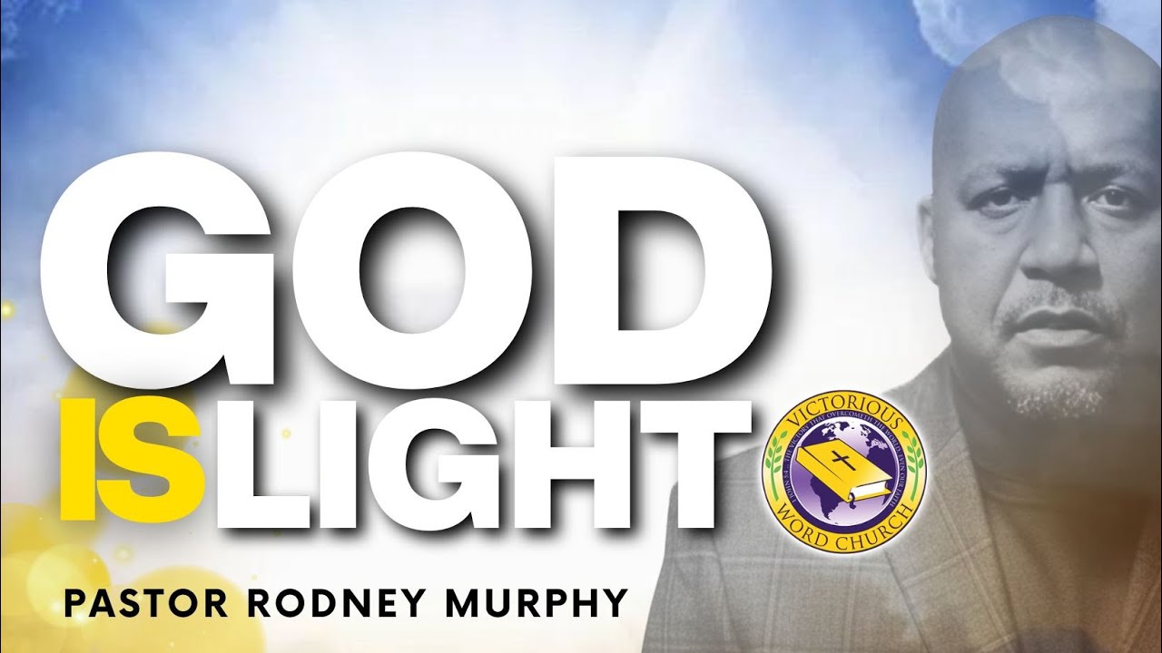 Rodney Murphy God is Light | Pastor Rodney Murphy | Victorious Word Church (VWC ...