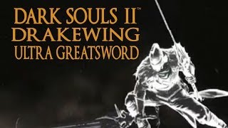 Dark Souls 2 Drakewing Ultra Greatsword Tutorial (dual wielding w/ power stance)