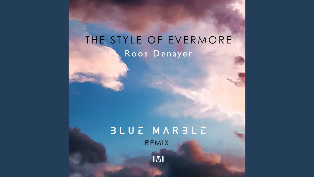 Watch The Style of Evermore (Blue Marble Remix) on YouTube