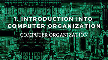 1. Introduction into Computer Organization