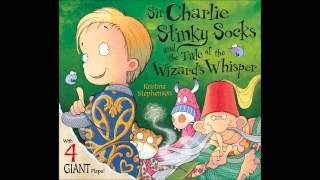 Sir Charlie Stinky Socks And The Tale Of The Wizards Whisper By Kristina Stephenson Audio Clip