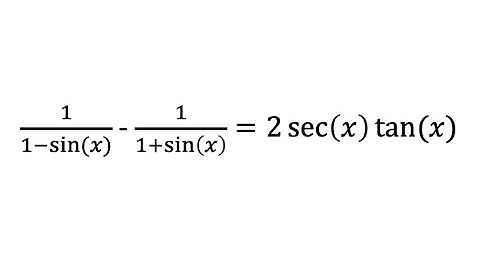 Trigonometric Identities | How to prove (1/(1-sin(x)) - (1/1+sin(x)) = 2sec(x)tan(x)