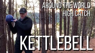 Kettlebell Around the World to High Catch - Acceleration and Deceleration for Martial Athletes Kettlebell Exercise Around The Hips Or Around The World