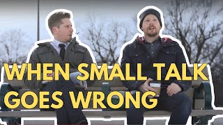 When Small Talk Goes Wrong