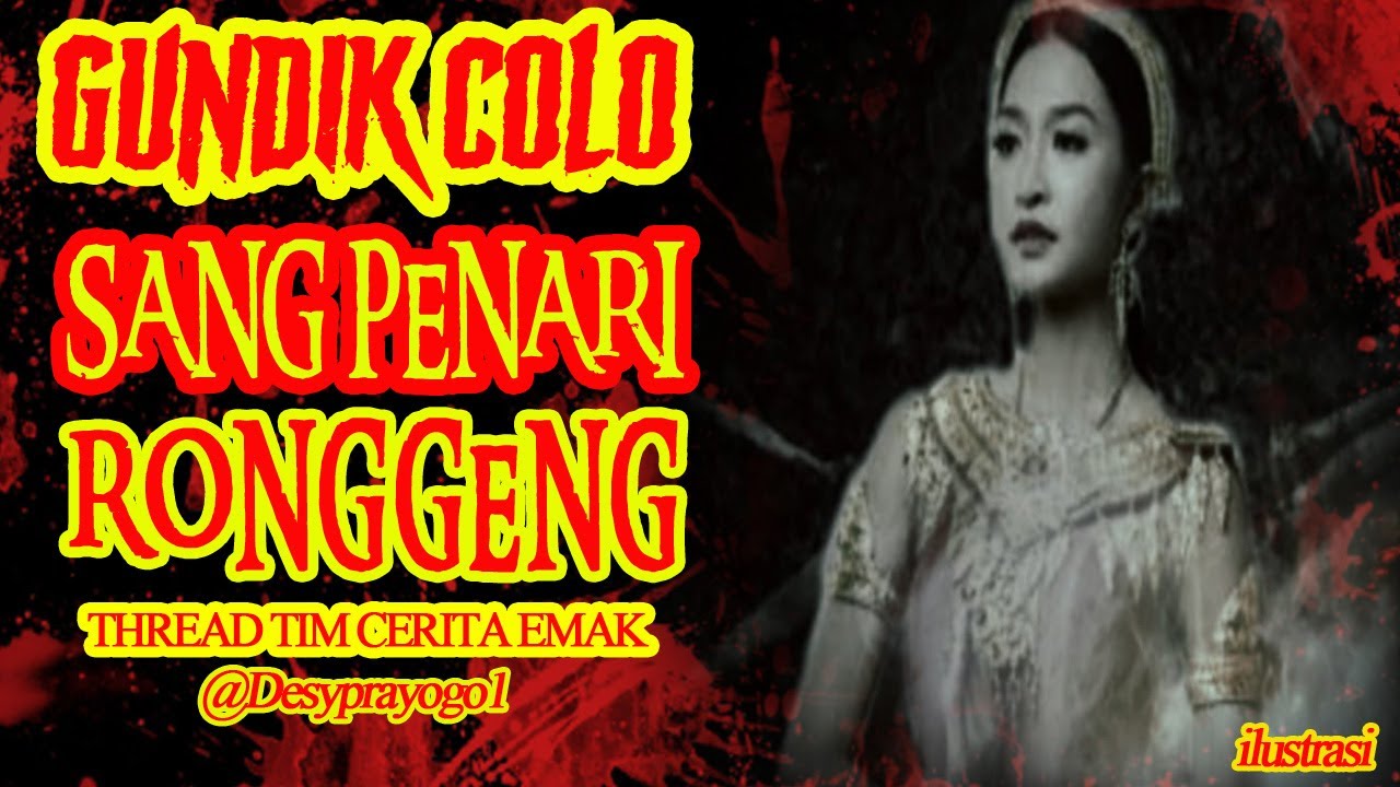 CERITA MISTIS - GUNDIK COLO SANG PENARI RONGGENG -  POCONG FATIMAH - THREAD HORROR@EMAK