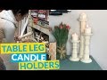 $5 Table Leg Candle Holders $5 Table Leg Candle Holders