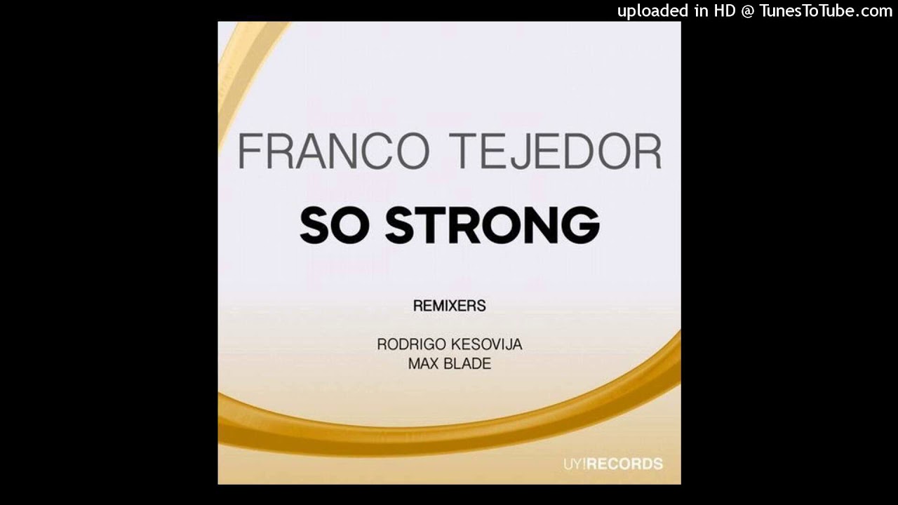 Franco Tejedor - So Strong (Rodrigo Kesovija Remix)
