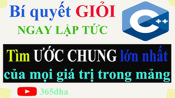 #50.Bí quyết GIỎI C++ NGAY LẬP TỨC: Tìm ƯỚC CHUNG lớn nhất của tất cả các phần tử của mảng