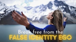 Break Free from the False Identity Ego: Discover Your Authentic Self and Live with Purpose Wealth