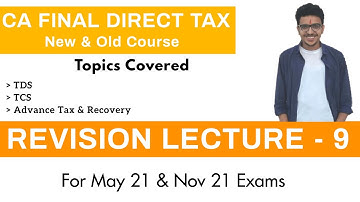 Revision Lecture CA Final DT MAY/NOV 2021 | Part 9 | TDS, TCS, Advance Tax | Atul Agarwal AIR 1