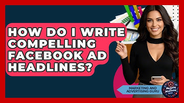 How Do I Write Compelling Facebook Ad Headlines? - Marketing and Advertising Guru