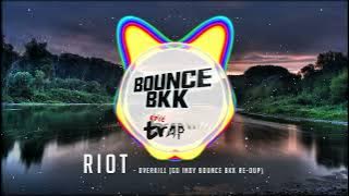 Riot - Overkill (Gu InDy Bounce BKK Re-Dup)
