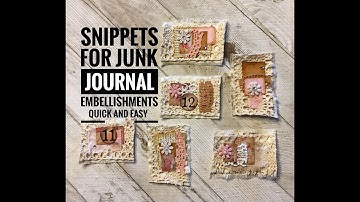 Snippets for Junk Journal Embellishments. Quick and Easy.