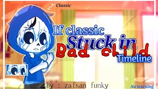 ⌕☁⃟If Classic Stucks In Bad Child TimelineUndertale GachaBy: ZafFun