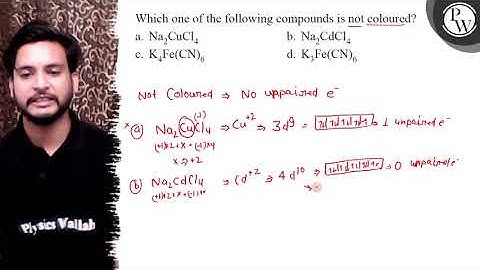 Which one of the following compounds is not coloured? a. \( \mathrm...