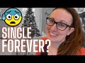 The Fear of Being Single FOREVER - 3 Things I WISH I Knew