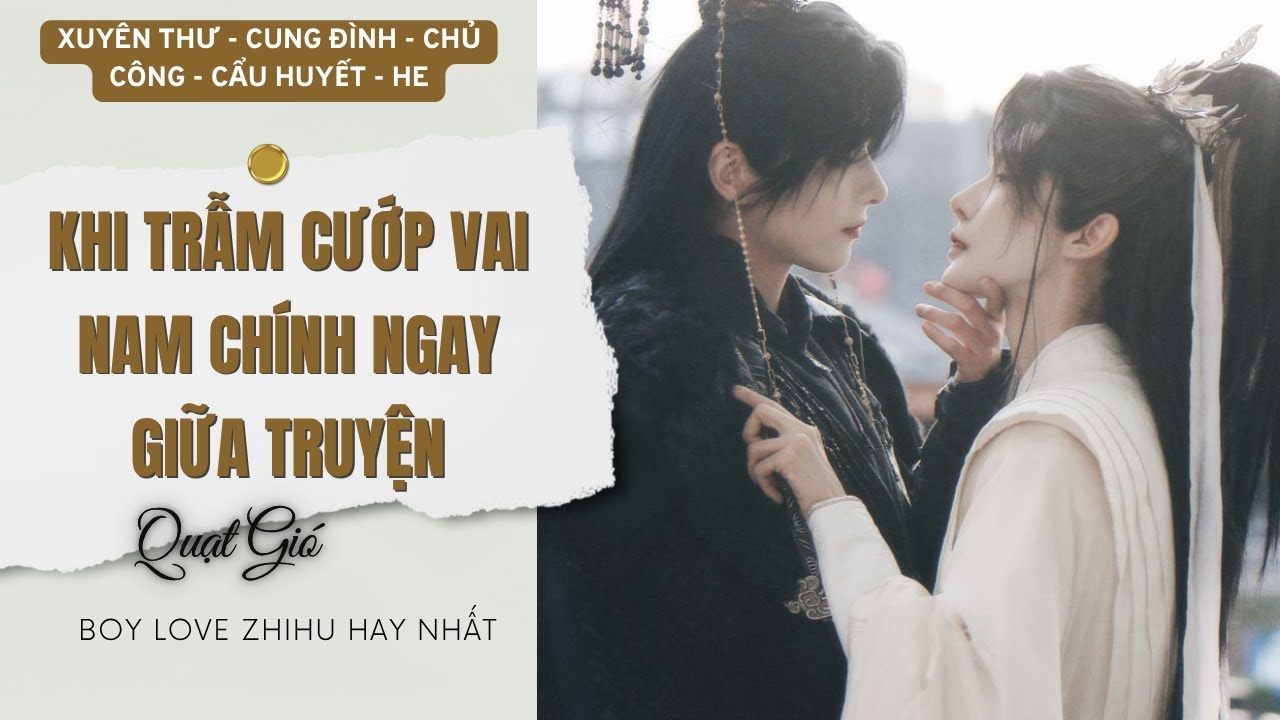 Truyện Boy Love Khi Trẫm Cướp Vai Nam Chính Ngay Giữa Truyện | Truyện Đam mỹ cổ trang Quạt Gió Audio