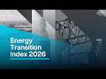 A “fundamental shift” in energy thinking: the Energy Transition Index 2026