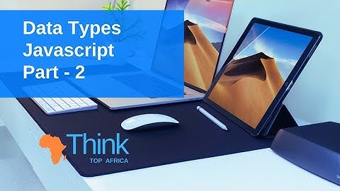 JavaScript Data Types | String , Number , Null, Undefined , BigInt & Boolean | JS part 2