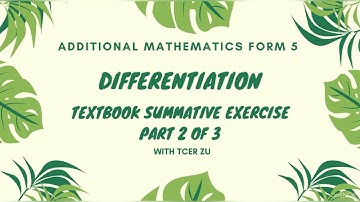 Tcer zu : Addmath F5 DIFFERENTIATION - Textbook Summative Exercise (Q7-Q12)