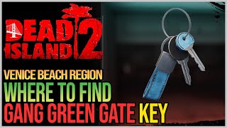 How To Get Gang Green Gate Key Dead Island 2