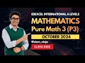 Edexcel IAL Math Pure 3 (P3) | WMA13/01 | October 2024 | Full Exam Walkthrough
