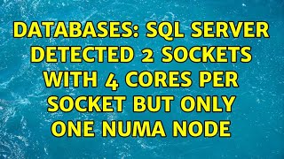 Databases: SQL Server detected 2 sockets with 4 cores per socket but only one NUMA node