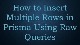 How to Insert Multiple Rows in Prisma Using Raw Queries
