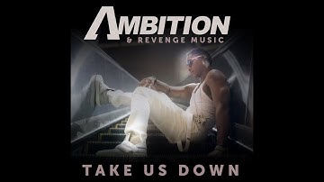 Ambition - Take Us Down ft. Revenge Music [Official Video]