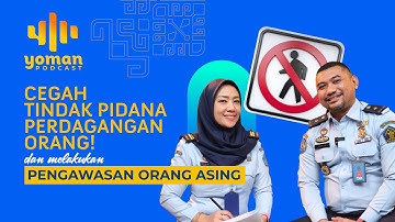 Peran Keimigrasian dalam Mencegah Tindak Perdagangan Orang dan Pengawasan Orang Asing -Yoman Podcast