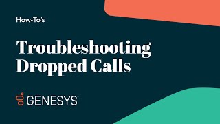Troubleshooting a Dropped Call | Genesys Cloud screenshot 4