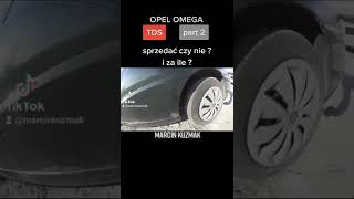 Opel Omega, Sprzedać Czy Nie ? Part2.