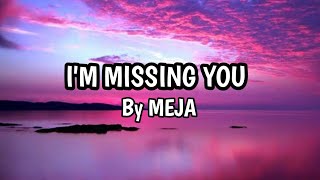 I'M MISSING YOU - MEJA (Lyrics Video)