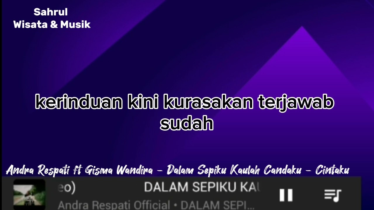 Dalam Sepiku Kaulah Candaku - Cintaku (lirik lagu) - Andra Respati ft Gisma Wandira