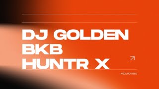 DJ GOLDEN HUNTR X BKB | BREAKBEAT | WEGE ( BOOTLEG )