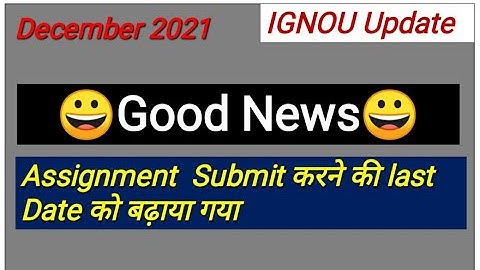 Last Date IGNOU Assignment Submission Extended | IGNOU Dec 2021 TEE  Assignment Date Extended