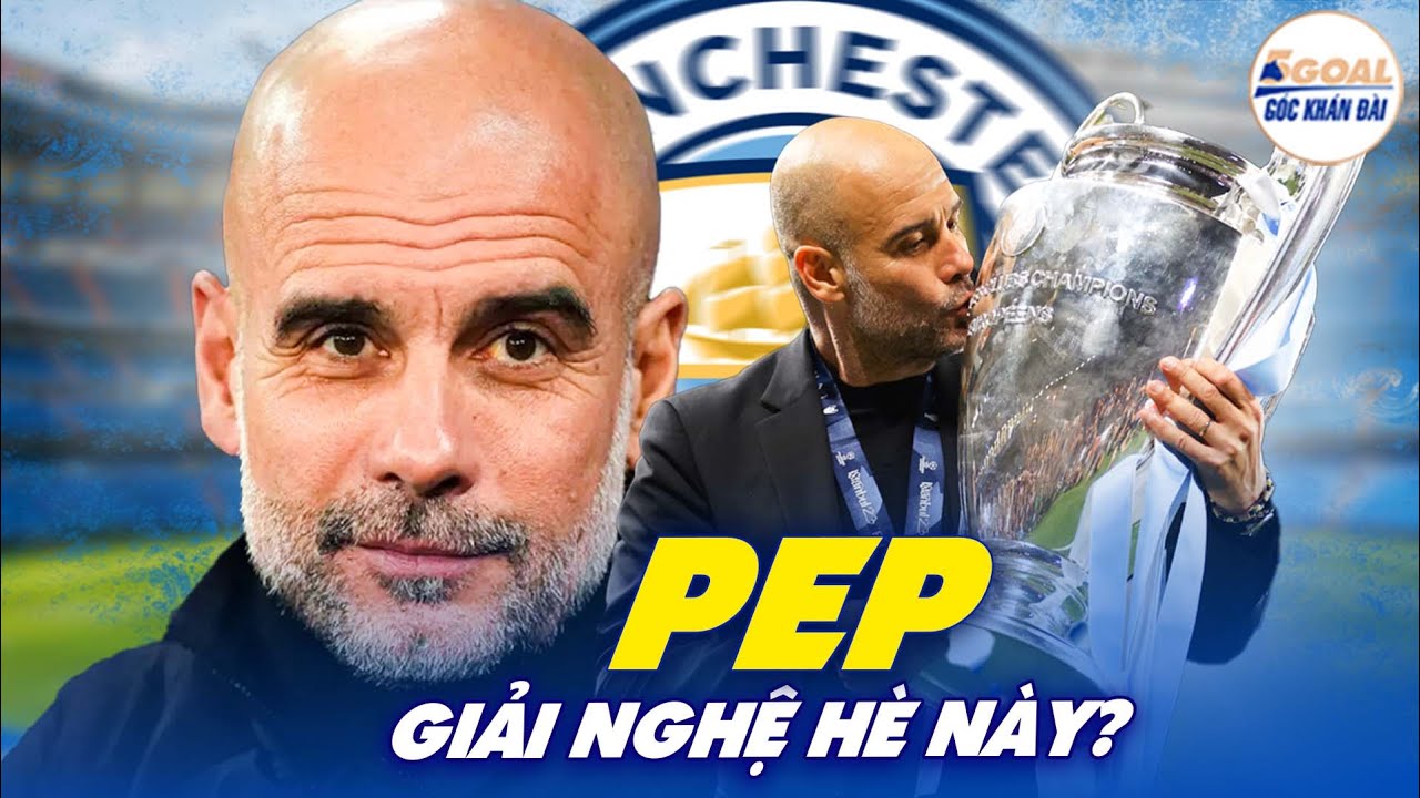 PEP GUARDIOLA SẼ GIẢI NGHỆ NẾU MAN CITY VÔ ĐỊCH C1 MÙA NÀY? | ĐOẠN KẾT CỦA MỘT VỊ VUA #5goal