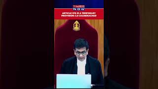 Article 370 Is A Temporary Provision Says Cji Chandrachud  Supreme Court On Article 370