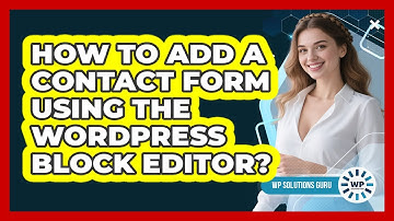 How To Add A Contact Form Using The WordPress Block Editor?