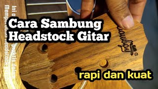 Cara Menyambung Headstock Gitar Akustik Yang Patah  @mstr_repair