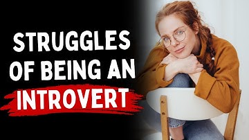 The Top Struggles of Being an Introvert Unsealed